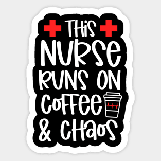 This Nurse Runs On Coffee And Chaos Sticker